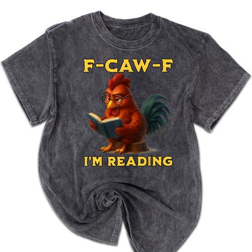 F-CAW-F I'm Reading Chicken Book Lover Introvert Meme Mineral Wash Tshirts - Raresse