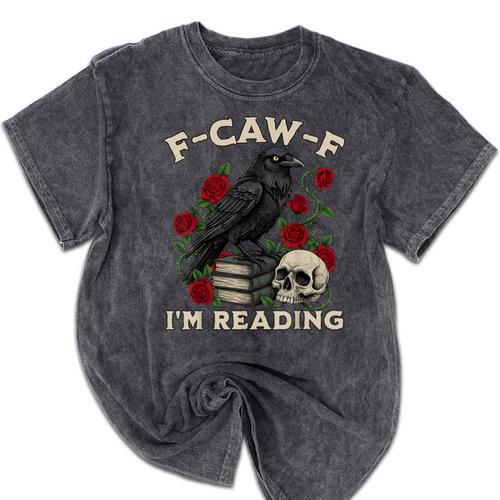 F-CAW-F I'm Reading Crow Book Lover Introvert Meme Mineral Wash Tshirts - Raresse
