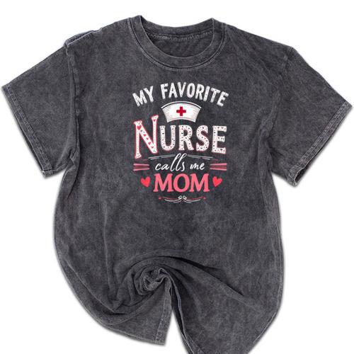 My Favorite Nurse Calls Me Mom Nursing Students Graduation Mineral Wash Tshirts - Best Gift Smart