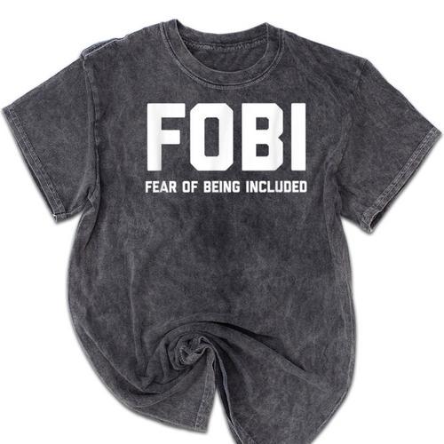 Fear Of Being Included Fobi Sarcastic Women Introvert-Chic Mineral Wash Tshirts - Raresse