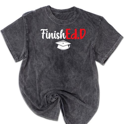 FinishEdD Doctor Of Education Graduate EdD Graduation Mineral Wash Tshirts - Best Gift Smart