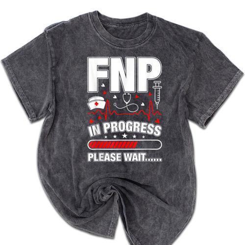 FNP In Progress Graduation Family Nurse Practitioner Mineral Wash Tshirts - Best Gift Smart