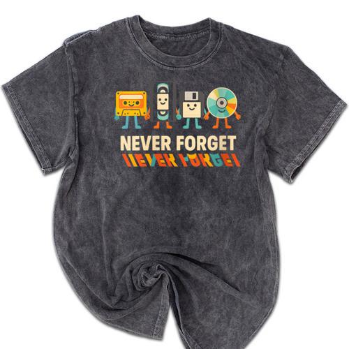 Never Forget Retro Cassette VHS Floppy CD Nostalgia Humor Mineral Wash Tshirts - Figerry