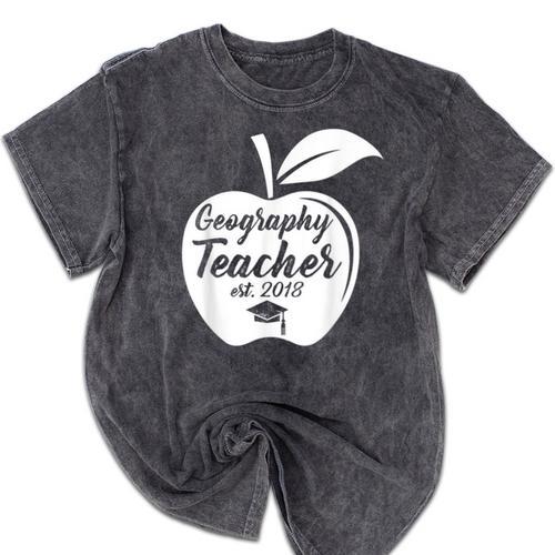 Geography Teacher Est 2018 School Graduation T Shirt Mineral Wash Tshirts - Best Gift Smart