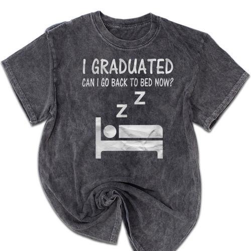 I Graduated Can I Go Back To Bed Now Funny Lazy Graduation Mineral Wash Tshirts - Best Gift Smart