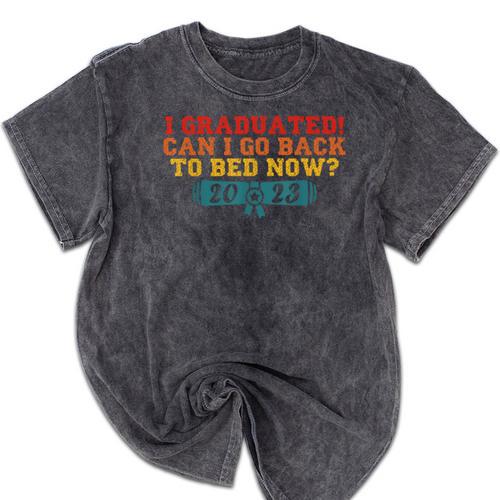 I Graduated Can I Go Back To Bed Now Graduation 2023 Mineral Wash Tshirts - Best Gift Smart