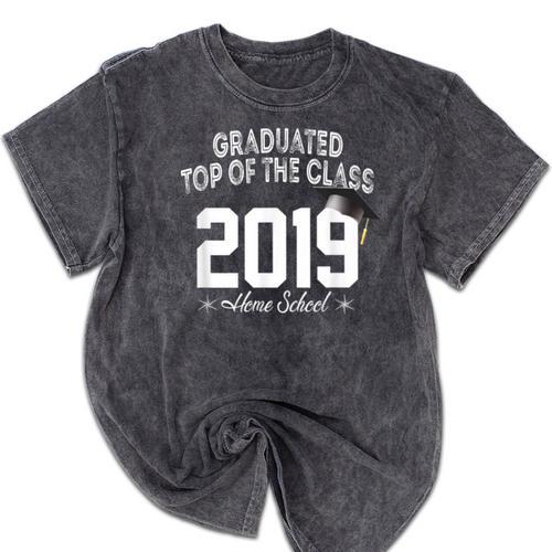 Graduated Top Of The Class 2019 Home School Graduation Shirt Mineral Wash Tshirts - Best Gift Smart