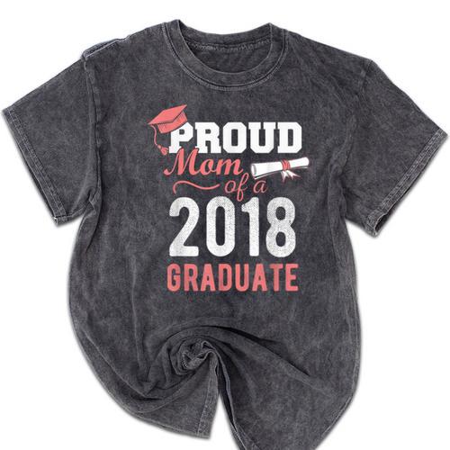 Graduation 2018 Tshirt Proud Mom Of A 2018 Graduate T-Shirt Mineral Wash Tshirts - Best Gift Smart