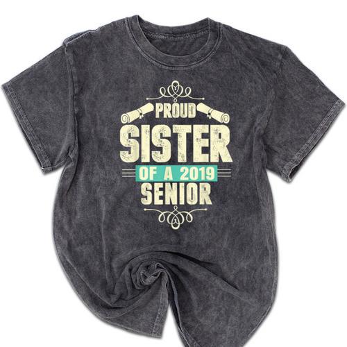 Graduation 2019 TShirt Proud Sister Of A Senior Mineral Wash Tshirts - Best Gift Smart