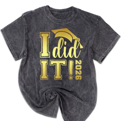 I Did It Graduation 2026 Graduate Class Of 2026 Senior 26 Mineral Wash Tshirts - Best Gift Smart