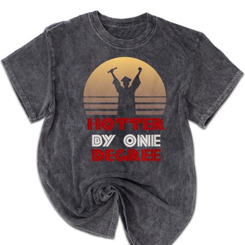 Graduation Hotter By One Degree T-Shirt Mineral Wash Tshirts - Best Gift Smart