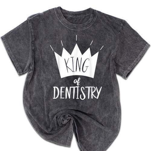Graduation King Of Dentistry Dentist Or Hygienist Mineral Wash Tshirts - Best Gift Smart