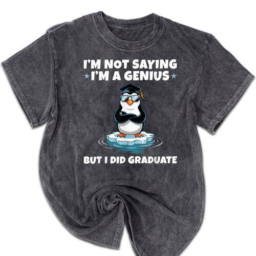 Graduation Not Saying I'm A Genius But I Did Graduate Mineral Wash Tshirts - Best Gift Smart