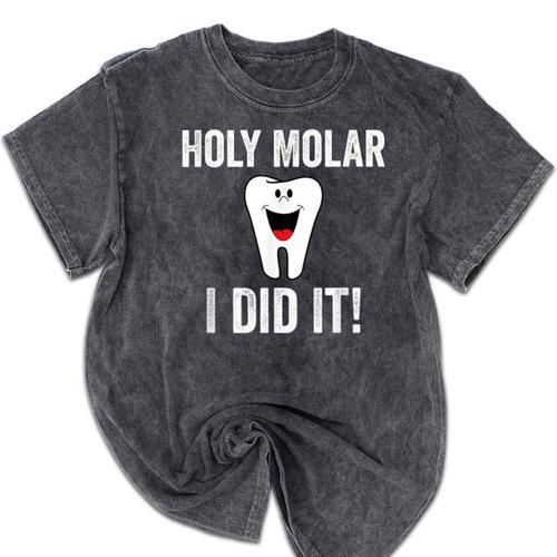 Holy Molar I Did It Dental Hygienist Graduation Mineral Wash Tshirts - Best Gift Smart