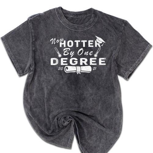 Now Hotter By One Degree 2021 College Graduation Mineral Wash Tshirts - Best Gift Smart