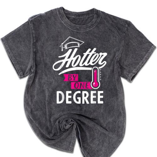 Hotter By One Degree Graduation Mineral Wash Tshirts - Best Gift Smart