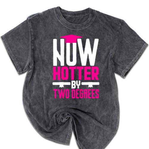 Now Hotter Two Degree Graduation Her Friends Cute 2020 Mineral Wash Tshirts - Best Gift Smart