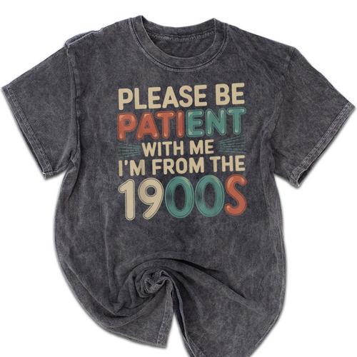 Humor Retro Please Be Patient With Me I'm From The 1900s Mineral Wash Tshirts - Figerry