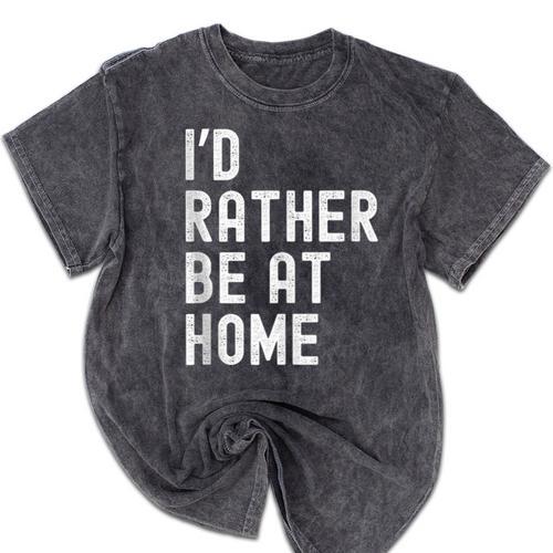 I'd Rather Be At Home Antisocial Introvert Tee Mineral Wash Tshirts - Raresse