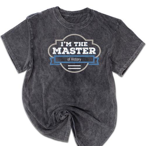 I'm The Master Of History Masters Graduation Shirt Mineral Wash Tshirts - Best Gift Smart