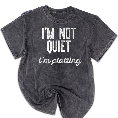 I'm NOT Quiet I'm Plotting Introvert Sarcastic Planning Meme Mineral Wash Tshirts - Raresse