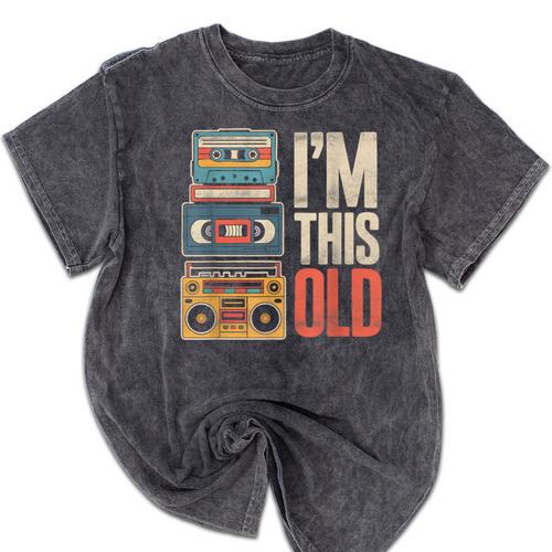 I'm This Old Vintage Cassette Tape Nostalgia Mineral Wash Tshirts - Figerry