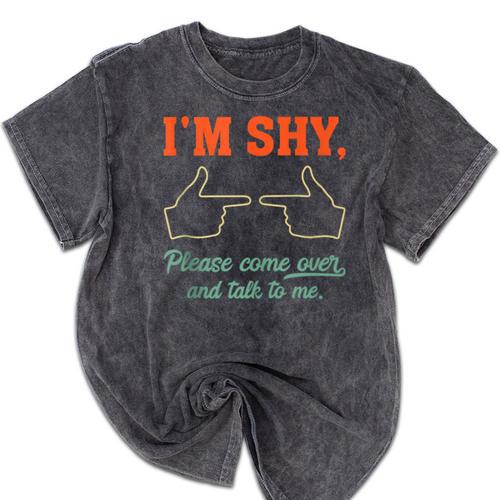 I'm Shy Please Come Over & Talk To Me Introvert Shying Mineral Wash Tshirts - Raresse
