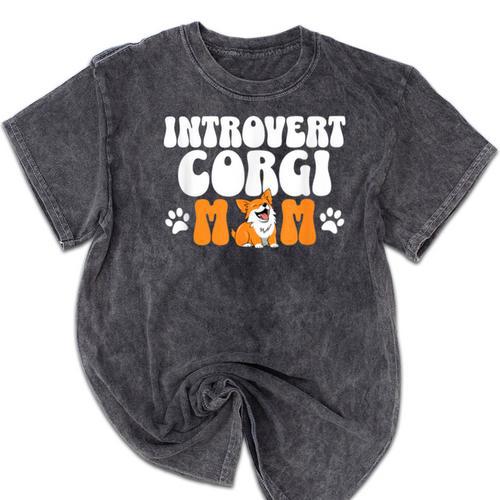 Introvert Corgi Mom Dog Pet Morca Works Dog For Men Women Mineral Wash Tshirts - Raresse