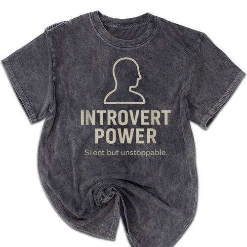 Introvert Power Silent But Unstoppable Mineral Wash Tshirts - Raresse