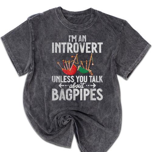 Im An Introvert Unless You Talk About Bagpipes Bagpiper Mineral Wash Tshirts - Raresse