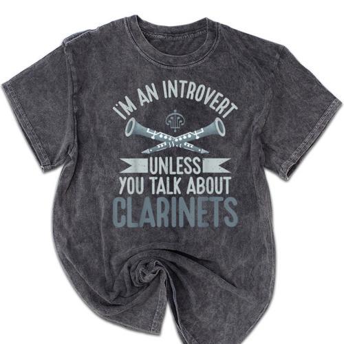 Im An Introvert Unless You Talk About Clarinets Mineral Wash Tshirts - Raresse