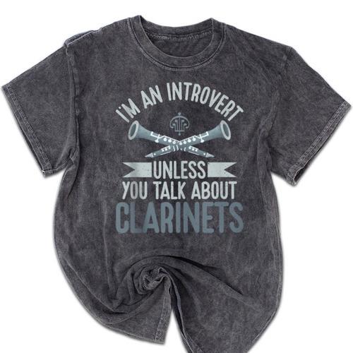 Im An Introvert Unless You Talk About Clarinets Mineral Wash Tshirts - Raresse