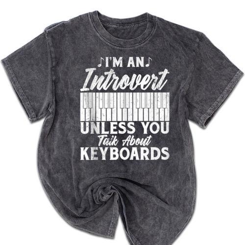 Im An Introvert Unless You Talk About Keyboards Player Mineral Wash Tshirts - Raresse