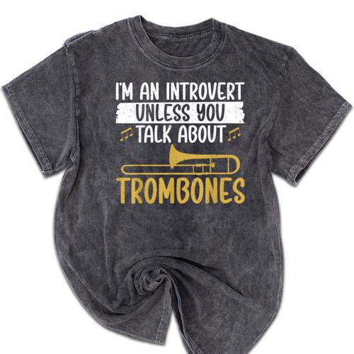 Im An Introvert Unless You Talk About Trombone Mineral Wash Tshirts - Raresse