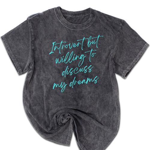 Introvert But Willing To Discuss My Dreams Mineral Wash Tshirts - Raresse