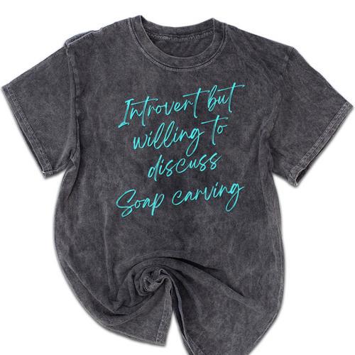 Introvert But Willing To Discuss Soap Carving Mineral Wash Tshirts - Raresse