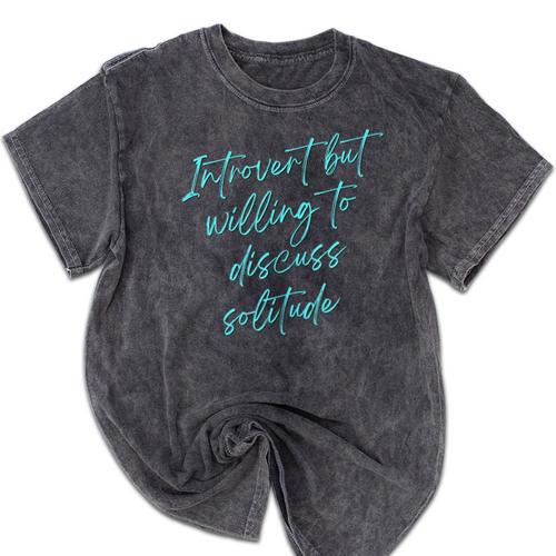Introvert But Willing To Discuss Solitude Mineral Wash Tshirts - Raresse