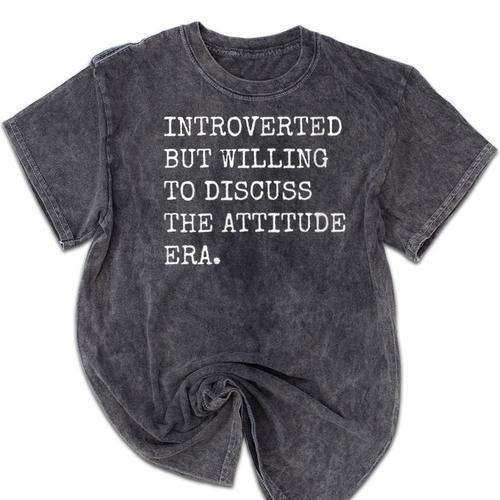 Introverted But Willing To Discuss The Attitude Era Sarcasm Mineral Wash Tshirts - Raresse