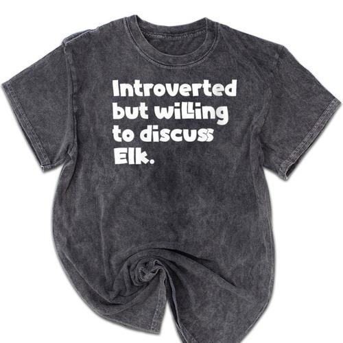 Introverted But Willing To Discuss Elk Introvert Mineral Wash Tshirts - Raresse