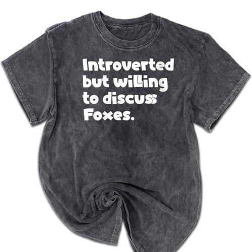 Introverted But Willing To Discuss Foxes Introvert Mineral Wash Tshirts - Raresse