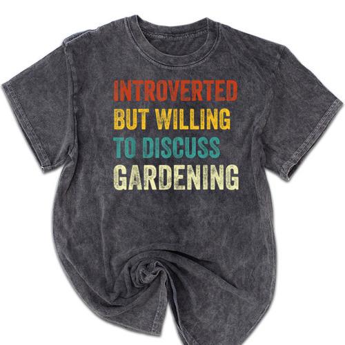 Introverted But Willing To Discuss Gardening Hobby Mineral Wash Tshirts - Raresse