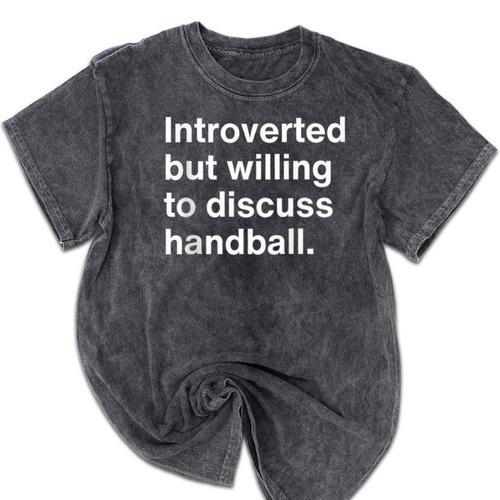 Introverted But Willing To Discuss Handball Introverts Mineral Wash Tshirts - Raresse
