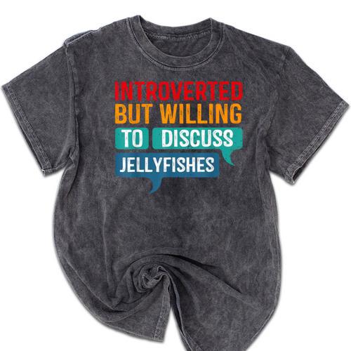 Introverted But Willing To Discuss Jellyfishes Mineral Wash Tshirts - Raresse