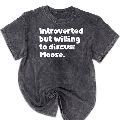 Introverted But Willing To Discuss Moose Introvert Mineral Wash Tshirts - Raresse
