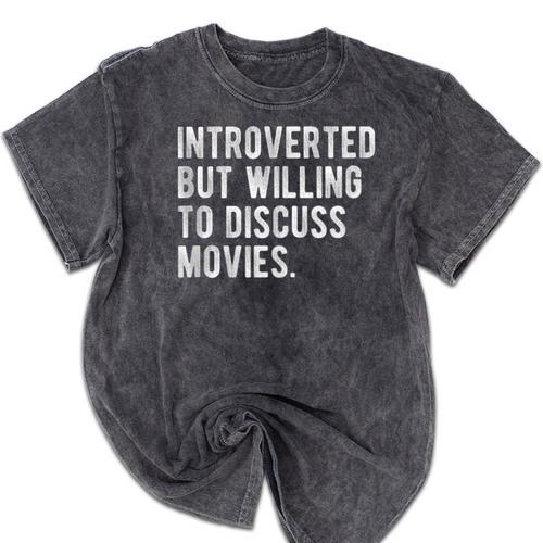 Introverted But Willing To Discuss Movies Quote Mineral Wash Tshirts - Raresse