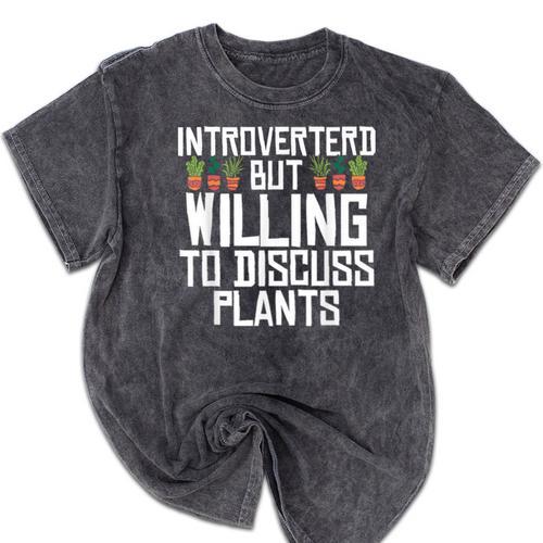 Introverted But Willing To Discuss Plants Gardening Mineral Wash Tshirts - Raresse