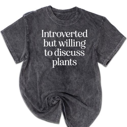 Introverted But Willing To Discuss Plants Introvert Mineral Wash Tshirts - Raresse