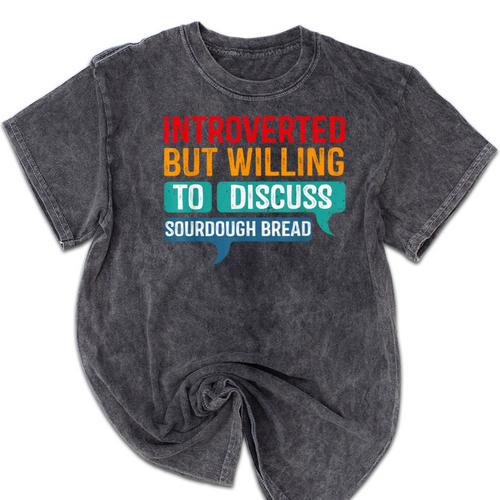 Introverted But Willing To Discuss Sourdough Bread Mineral Wash Tshirts - Raresse