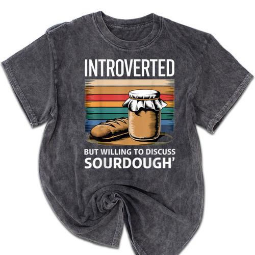 Introverted But Willing To Discuss Sourdough Vintage Baking Mineral Wash Tshirts - Raresse