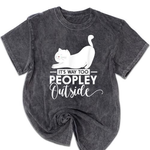 It's Way Too Peopley Outside Cute Cat Introvert Mineral Wash Tshirts - Raresse